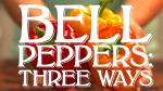 How to Cut a Pepper 3 Ways