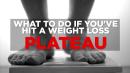 What to Do If You've Hit a Weight Loss Plateau