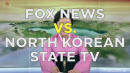Fox News, North Korean State TV Mashup Shows Scary Similarities In Coverage