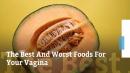 The Best and Worst Foods for Your Vagina