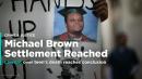Settlement Reached in Lawsuit over Michael Brown's Death